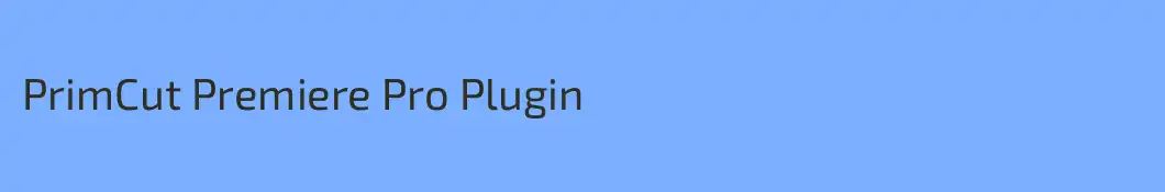 PrimCut Premiere Pro Plugin
